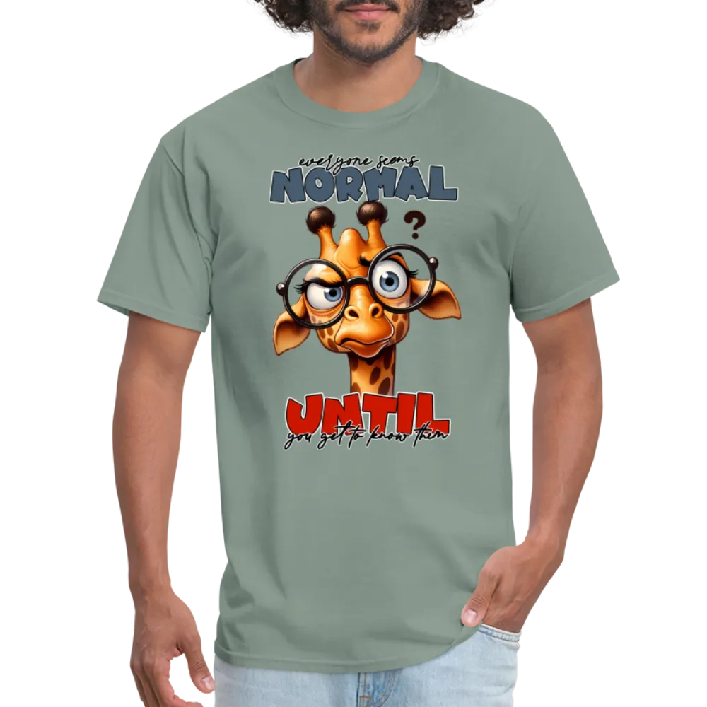 Everyone Seems Normal Until you Know Them T-Shirt (Silly Giraffe)