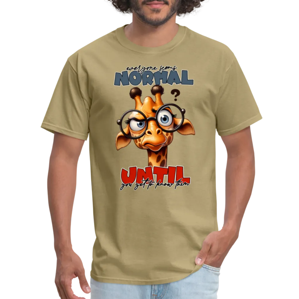 Everyone Seems Normal Until you Know Them T-Shirt (Silly Giraffe)