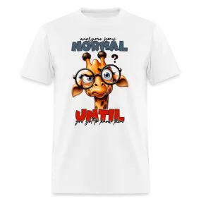 Everyone Seems Normal Until you Know Them T-Shirt (Silly Giraffe)